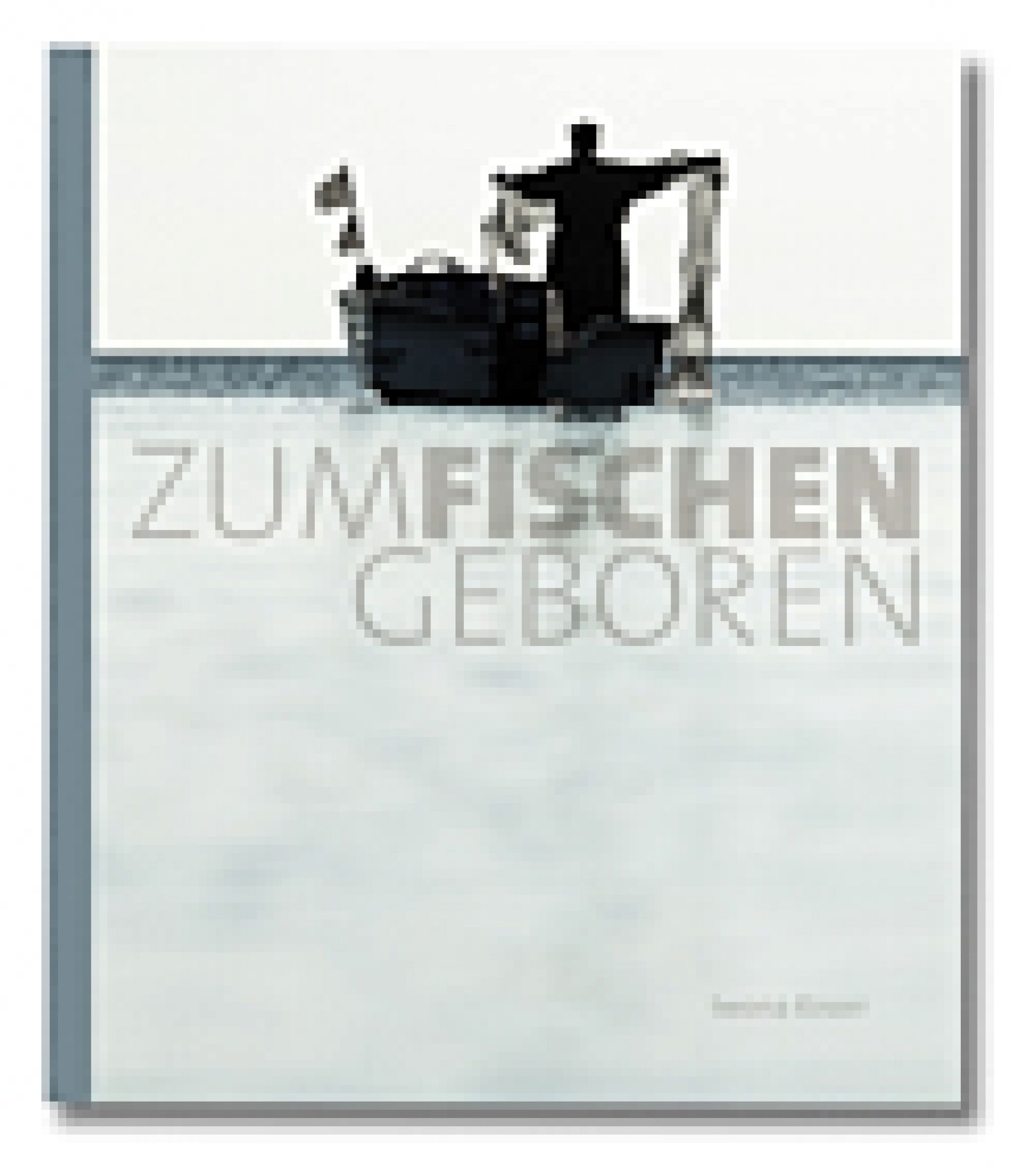 2009 -2014 ZUM FISCHEN GEBOREN.jpg